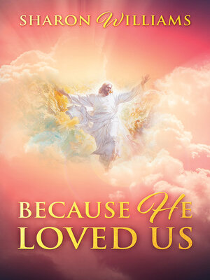 cover image of Because He Loved Us